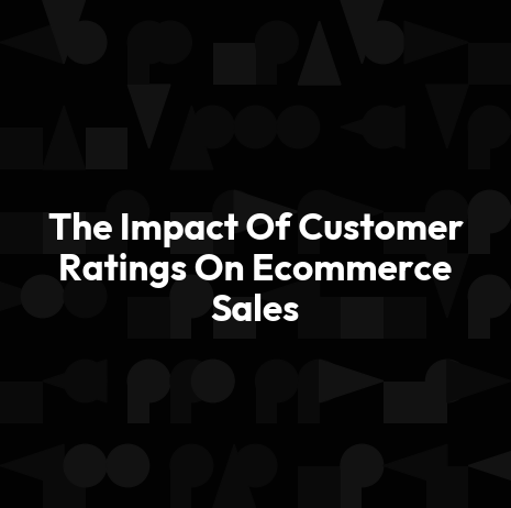 The Impact Of Customer Ratings On Ecommerce Sales