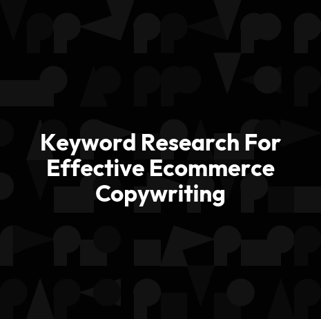 Keyword Research For Effective Ecommerce Copywriting