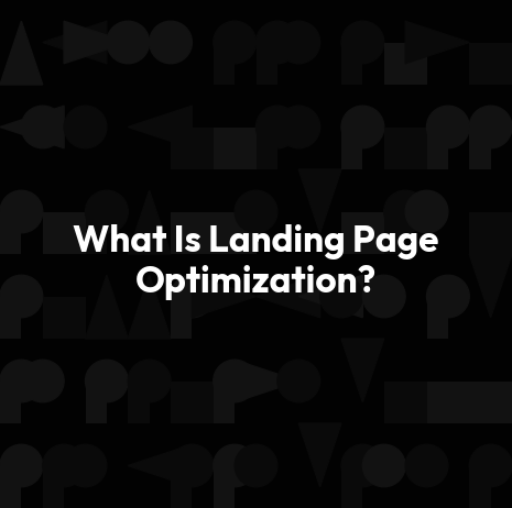 What Is Landing Page Optimization?