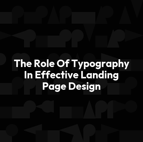 The Role Of Typography In Effective Landing Page Design